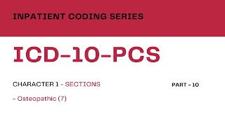 Inpatient Coding Training Series ICD10PCS  Part 10Character 1  Osteopathic 7 [upl. by Miett980]