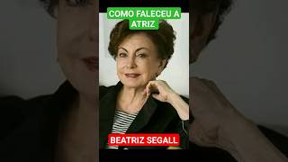 COMO FALECEU A ATRIZ BEATRIZ SEGALL A ETERNA ODETE ROITMAN DA NOVELA VALE TUDO atrizbrasileira [upl. by Elinore256]