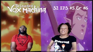 THE LEGEND OF VOX MACHINA  S2 EPS 5 amp 6  PASS THROUGH FIREINTO RIMECLEFT  REACTION [upl. by Geiss]