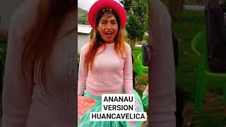 ANANAU VERSION HUANCAVELICA CHOPCCA [upl. by Dombrowski]