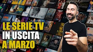 LE SERIE TV IN USCITA A MARZO [upl. by Roque524]