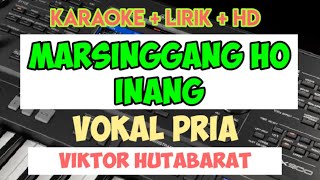 MARSINGGANG HO INANG  KARAOKE LIRIK HD Viktor Hutabarat NADA PRIA [upl. by Acinelav753]