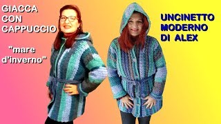 GIACCA CAPPOTTO UNCINETTO CON CAPPUCCIO quotMARE DINVERNOquotTUTORIAL OGNI TAGLIA E FILATO ALEX CROCHET [upl. by Levitus385]