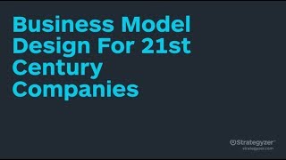 Strategyzer Webinar Business Model Design For 21st Century Companies [upl. by Farnham]