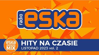 ESKA Hity na Czasie  Listopad 2023 vol 2 – oficjalny mix Radia ESKA [upl. by Idak]