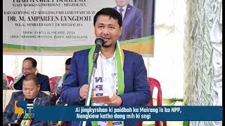 Ai jingkyrshan ki paidbah ka Mairang ïa ka NPP Nangkiew katba dang mih ki sngi [upl. by Ibor]