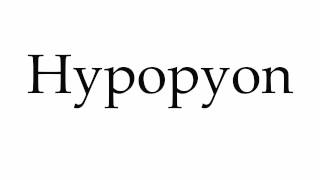 How to Pronounce Hypopyon [upl. by Lertnom]