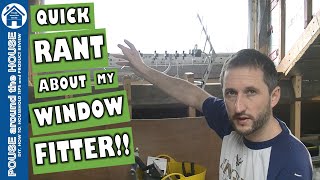 QUICK RANT about my WINDOW FITTER Loft conversion window fitting Gun grade foam or not [upl. by Lonnard255]