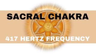 Sacral Chakra Solfeggio 417Hz Freq Clear Trauma Increase Energy Vitality amp Cells REGENERATION [upl. by Elijah]