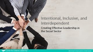 Intentional Inclusive and Interdependent Creating Effective Leadership in the Social Sector [upl. by Elleirol]