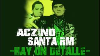 HAY UN DETALLE  SANTA RM Ft ACZINO  SantaRMTV  2014 [upl. by Ailemor]