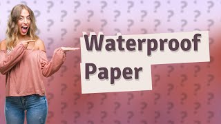 Does waterproof paper exist [upl. by Falconer]