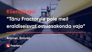 Kliendilugu quotTänu Fractoryle meil eraldiseisvat ostuosakonda polegi vajaquot  Aramet [upl. by Seaver262]