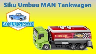 Siku Umbau 121 MAN Tankwagen 150 Modellauto LKW Umbau [upl. by Scherman]