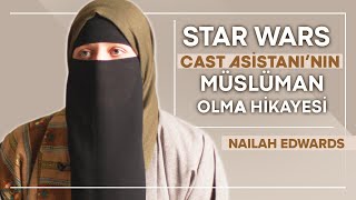 Star Warsın Cast Asistanı İSLAMI SEÇTİ Nailah Edwards [upl. by Botsford]