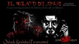 El Relato mas terrorifico de la Historia EL RELATO DE JOSUE Video 1 de 2 OXLACK [upl. by Adnawuj]