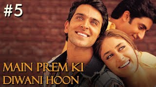 Main Prem Ki Diwani Hoon Full Movie  Part 817  Hrithik Kareena  Hindi Movies [upl. by Windsor]