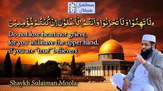 Do Not Loose Heart Nor Grieve  Shaykh Sulaiman Moola [upl. by Nicoli]