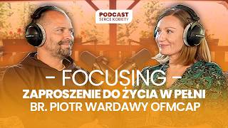 br Piotr Wardawy OFMCap  Focusing zaproszenie do doświadczania życia w pełni [upl. by Hein104]