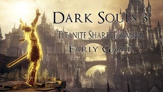 Dark Souls 3  Titanite Shards Farming [upl. by Malone]