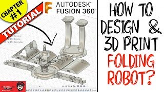 How to design amp 3d print foldable robot  Chapter 1  Fusion360 Tutorial 2019 [upl. by Chapel]