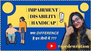 Impairment Disability amp Handicap  impairment disability and handicap difference spedewcation [upl. by Saticilef630]