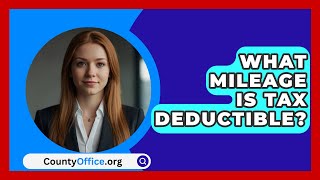 What Mileage Is Tax Deductible  CountyOfficeorg [upl. by Yajnas484]