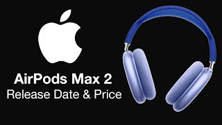 AirPods Max 2 Release Date and Price  PRESS RELEASE COMING [upl. by Anez]