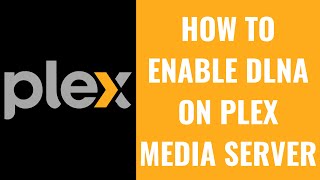 How to Enable DLNA on Plex Media Server [upl. by Kessia104]