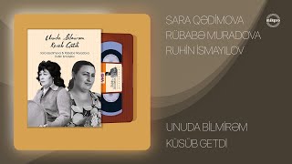 Sara Qədimova x Rübabə Muradova x Ruhin İsmayılov — quotKüsüb Getdiquot quotUnuda Bilmirəmquot [upl. by Edieh]