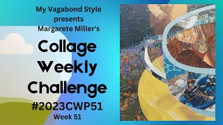 2023cwp51 Margarete Millers Collage Weekly Challenge [upl. by Hgielrebma]