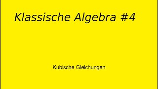 Kubische Gleichungen Klassische Algebra 4 [upl. by Carlson]