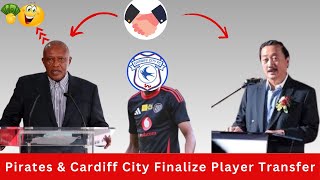 Pirates And Cardiff City Finalize Player Transfer [upl. by Aneej]