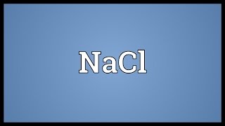 NaCl Meaning [upl. by Maddis]