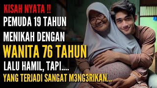 KISAH NYATA  PERJUANGAN PEMUDA 19 TAHUN MENIKAH DENGAN WANITA 76 TAHUN TAPI INI YANG TERJADI [upl. by Retsev975]