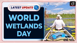 World Wetlands Day Latest update  Drishti IAS English [upl. by Weisbrodt509]