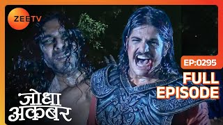 Akbar ने किया Khaibar से युद्ध  Jodha Akbar  Full Episode 295  Zee TV [upl. by Brianne129]