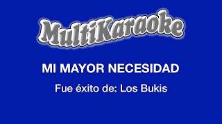 Mi Mayor Necesidad  Multikaraoke  Fue Éxito de Los Bukis [upl. by Anolla]