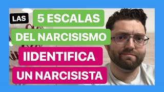 Las 5 Escalas Del Narcisismo Identifica A Un Narcisista [upl. by Hanad]