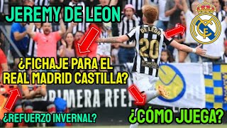 JEREMY DE LEON ¿CÓMO JUEGA EL EXTREMO PRETENDIDO POR EL REAL MADRID CASTILLA [upl. by Noxaj425]