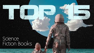 The 15 Best SciFi Books Ive Ever Read Updated Again [upl. by Mauer]