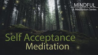 Mindful A Meditation Series Guided Meditation for Self Acceptance [upl. by Johnnie633]