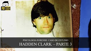 CASO DE ESTUDIO FORENSE HADDEN CLARK  PARTE 3 [upl. by Adnavoj]