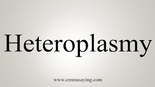 How To Say Heteroplasmy [upl. by Aened]