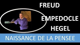 Freud Empédocle et Hegel  Naissance de la Pensée  Psychanalyse et philosophie 28 [upl. by Aihsila353]