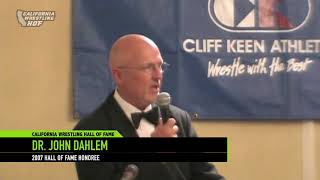 Dr John Dahlem  2007 California Wrestling Hall of Fame Honoree [upl. by Ytima]