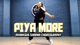 Piya More Dance Cover  Akanksha Sharma choreography [upl. by Leuamme]