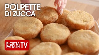 POLPETTE DI ZUCCA di Benedetta Rossi  Ricetta TV Fatto in Casa per Voi [upl. by Assiron]