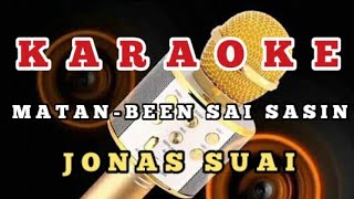 Karaoke MatanBeen Sai SasinJONAS SUAI ☆ Original Song ☆ [upl. by Coltin]