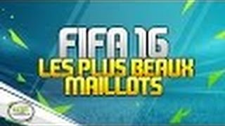 FUT 16  LES PLUS BEAUX MAILLOTS [upl. by Magree]